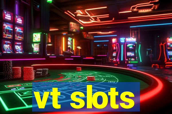 vt slots